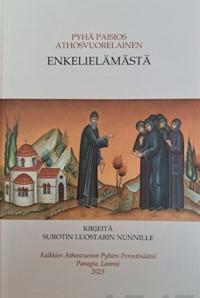 Enkelielämästä: Pyhän Paisios Athosvuorelaisen kirjeitä Surotin luostarin nunnille