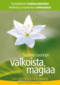 Suomen luonnon valkoista magiaa: Suomalaisten kukkauutteiden henkisiä ja esoteerisia vaikutuksia