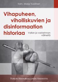 Vihapuheen, viholliskuvien ja disinformaation historiaa