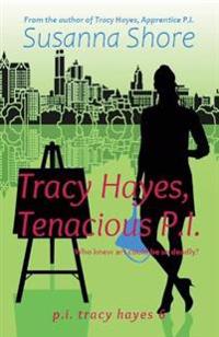 Tracy Hayes, Tenacious P.I.
