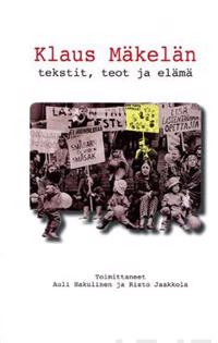 Klaus Mäkelän tekstit, teot ja elämä