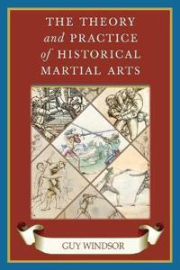Bokomslag för "The Theory and Practice of Historical Martial Arts"