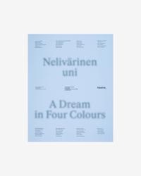 Nelivärinen uni – Kiasman kokoelmanäyttely / A Dream in Four Colours - Kiasma Collection Exhibition
