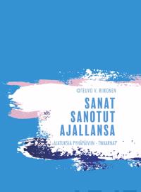 Sanat sanotut ajallansa