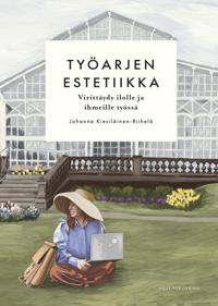 Kirjan kansi Työarjen estetiikka – virittäydy ilolle ja ihmeille työssä