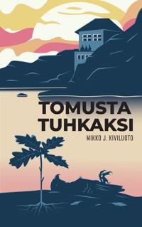Tomusta tuhkaksi, ilmasta maaksi