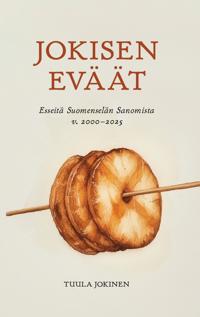 Jokisen eväät : esseitä Suomenselän Sanomista v. 2000-2025