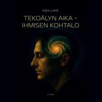 Tekoälyn aika - Ihmisen kohtalo