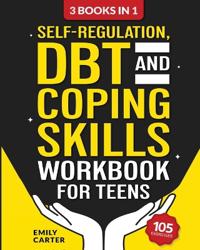Self-Regulation, DBT and Coping Skills Workbook for Teens