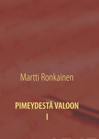 Pimeydestä valoon I