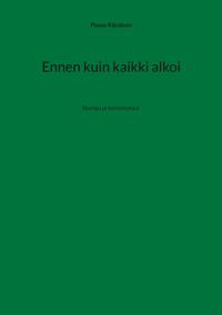 Ennen kuin kaikki alkoi: Runoja ja kertomuksia