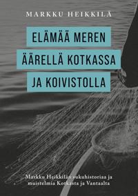 Elämää meren äärellä Kotkassa ja Koivistolla