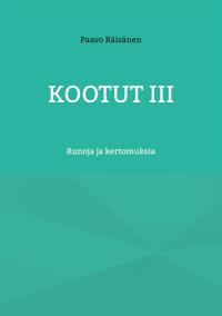 Kootut III: Runoja ja kertomuksia