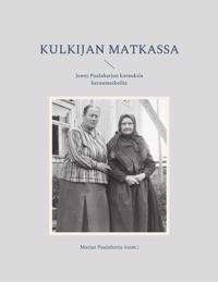 Kulkijan matkassa: Jenny Paulaharjun kuvauksia keruumatkoilta