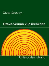 Otava-Seuran vuosirenkaita: Juhlavuoden julkaisu