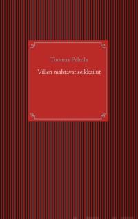 Villen mahtavat seikkailut
