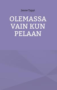 Olemassa vain kun pelaan