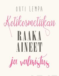 Kotikosmetiikan raaka-aineet ja valmistus