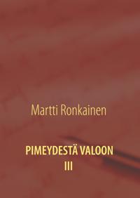 Pimeydestä valoon III