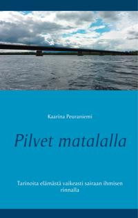 Pilvet matalalla: Tarinoita elämästä vaikeasti sairaan ihmisen rinnalla