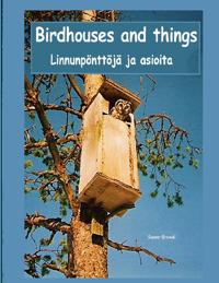 Birdhouses and things: Linnunpönttöjä ja asioita