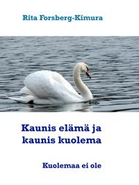 Kaunis elämä ja kaunis kuolema: Miten elät niin myös kuolet.