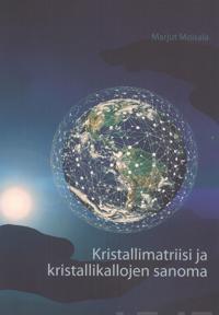 Kristallimatriisi ja kristallikallojen sanoma
