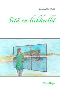 Sitä on liikkeellä: Novelleja