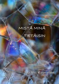 Mistä minä tietäisin: Runoja