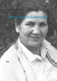 Näytä minulle kasvosi ,äiti: Äiti