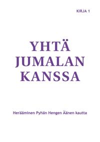 Yhtä Jumalan kanssa: Herääminen Pyhän Hengen Äänen kautta