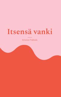 Itsensä vanki: Ihmissuhderomaani