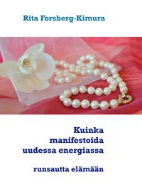 Kuinka manifestoida uudessa energiassa: runsautta elämään