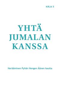 Yhtä Jumalan kanssa: Herääminen Pyhän Hengen Äänen kautta