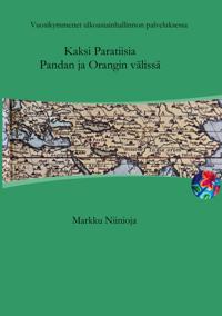 Kaksi Paratiisia Pandan ja Orangin välissä: Vuosikymmenet ulkoasiainhallinnon palveluksessa