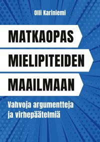Matkaopas mielipiteiden maailmaan: Vahvoja argumentteja ja virhepäätelmiä