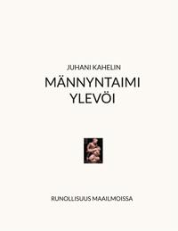 Männyntaimi ylevöi: Maailmojen runollisuus