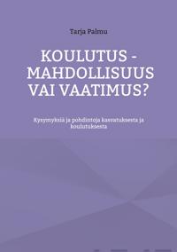 Koulutus - mahdollisuus vai vaatimus?
