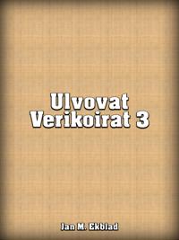 Ulvovat Verikoirat 3