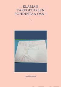 elämän tarkoituksen pohdintaa osa 1