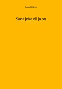 Sana joka oli ja on