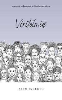 Viritelmiä: Ajatuksia, näkemyksiä ja elämänkokemuksia