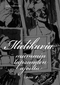 Mielikuvia mummin lapsuuden ajoilta: Osa 1
