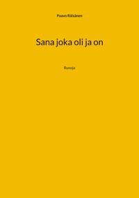 Sana joka oli ja on: Runoja