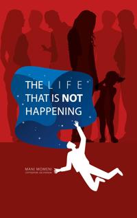 The Life That Is Not Happening