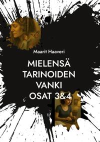 Mielensä tarinoiden vanki osat 3&4