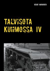 Talvisota Kuhmossa IV: Kuolema kolkuttaa korvessa