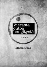 Vierasta outoa hengitystä: Runoja