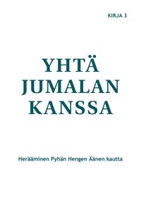 Yhtä Jumalan kanssa: Herääminen Pyhän Hengen Äänen kautta