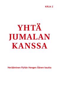 Yhtä Jumalan kanssa: Herääminen Pyhän Hengen Äänen kautta